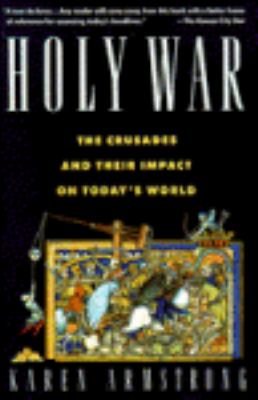 Holy war : the Crusades and their impact on today's world