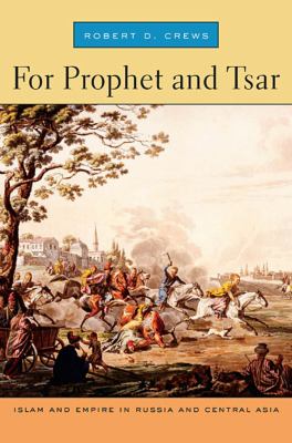 For prophet and tsar : Islam and empire in Russia and Central Asia