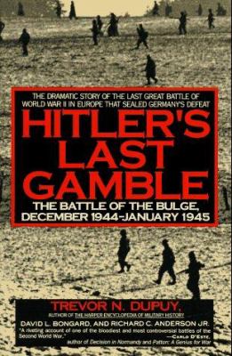 Hitler's last gamble : the Battle of the Bulge, December 1944-January 1945