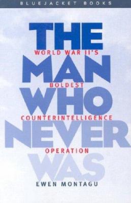 The man who never was : World War II's boldest counterintelligence operation