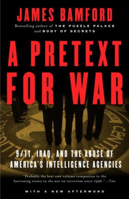 A pretext for war : 9/11, Iraq, and the abuse of America's intelligence agencies