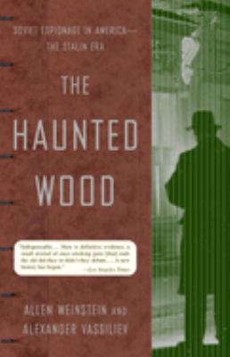 The haunted wood : Soviet espionage in America--the Stalin era