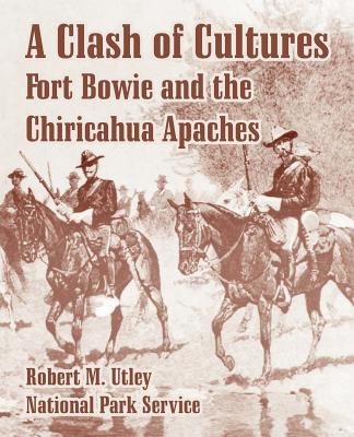 A clash of cultures : Fort Bowie and the Chiricahua Apaches
