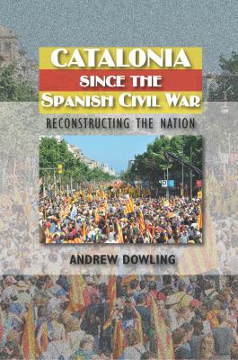 Catalonia since the Spanish Civil War : reconstructing the nation