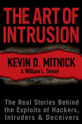 The art of intrusion : the real stories behind the exploits of hackers, intruders, & deceivers