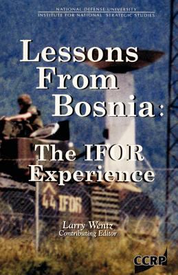 Lessons from Bosnia : the IFOR experience