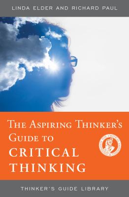 The aspiring thinker's guide to critical thinking