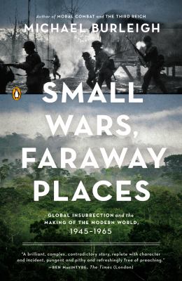 Small wars, faraway places : global insurrection and the making of the modern world, 1945-1965