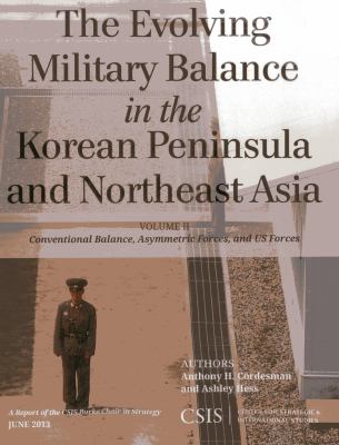 The Evolving Military Balance in the Korean Peninsula and Northeast Asia : Conventional Balance, Asymmetric Forces, and Us Forces.