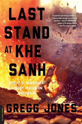 Last Stand at Khe Sanh : The Us Marines' Finest Hour in Vietnam.