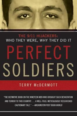 Perfect soldiers : the 9/11 hijackers : who they were, why they did it