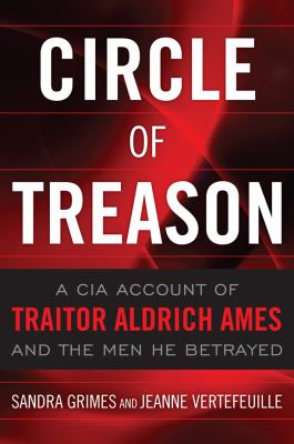 Circle of treason : a CIA account of traitor Aldrich Ames and the men he betrayed