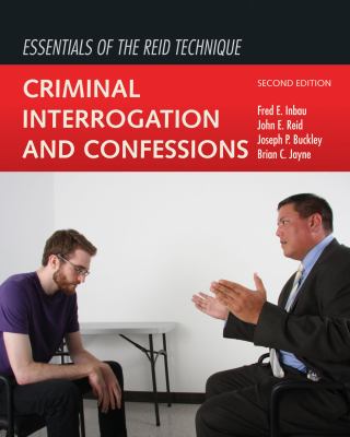 Essentials of the Reid technique : criminal interrogation and confessions