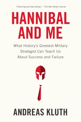 Hannibal and me : what history's greatest military strategist can teach us about success and failure