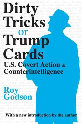 Dirty tricks or trump cards : U.S. covert action & counterintelligence