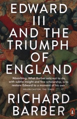 Edward III and the triumph of England : the Battle of Crécy and the Company of the Garter