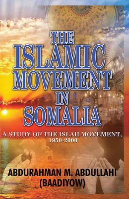 The Islamic movement in Somalia : a study of the Islah Movement, 1950-2000