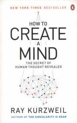 How to create a mind : the secret of human thought revealed