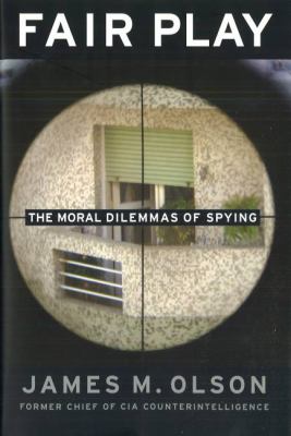 Fair play : the moral dilemmas of spying