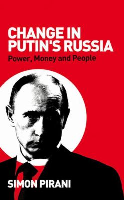 Change in Putin's Russia : power, money and people