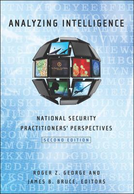Analyzing intelligence : national security practitioners' perspectives