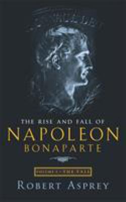 The rise and fall of Napoleon Bonaparte. . Vol. 2, $p The fall /  /