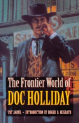 The frontier world of Doc Holliday