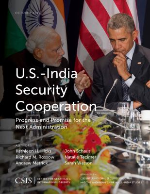 U.S.-India Security Cooperation : progress and promise for the next administration.