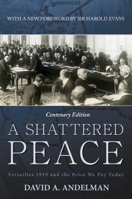 A shattered peace : Versailles 1919 and the price we pay today