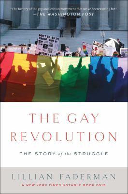 The gay revolution : the story of the struggle