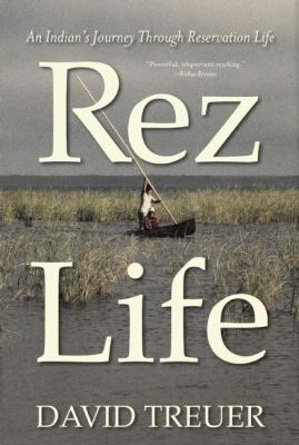 Rez Life :  an Indian's Journey Through Reservation Life /