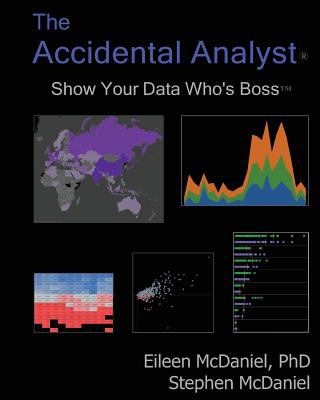 The accidental analyst :  show your data who's boss /
