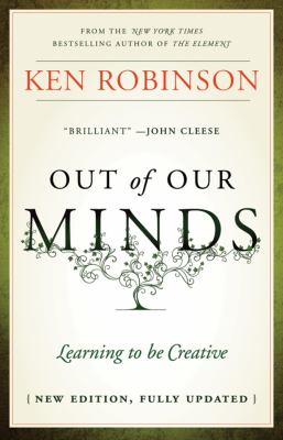 Out of our minds : learning to be creative