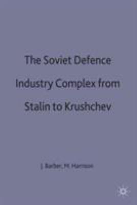 The Soviet defence-industry complex from Stalin to Khrushchev