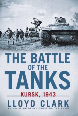 The battle of the tanks :  Kursk, 1943 /