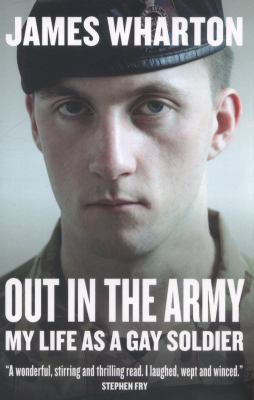 Out in the army : my life as a gay soldier