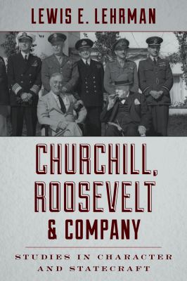 Churchill, Roosevelt & company : studies in character and statecraft