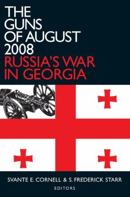 The guns of August 2008 : Russia's war in Georgia