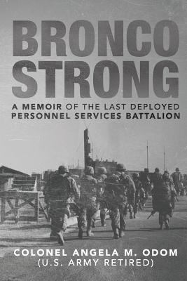 Bronco strong :  a memoir of the last deployed Personnel Services Battalion /