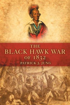 The Black Hawk War of 1832.