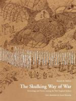 The skulking way of war : technology and tactics among the New England Indians