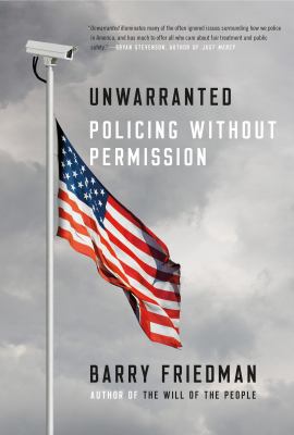 Unwarranted : policing without permission
