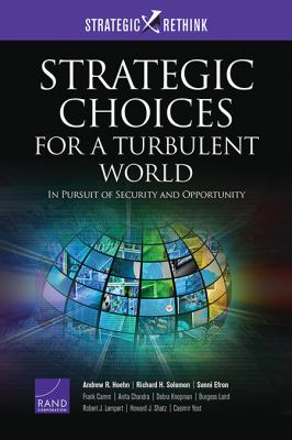 Strategic choices for a turbulent world : in pursuit of security and opportunity