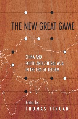 The new great game : China and South and Central Asia in the era of reform