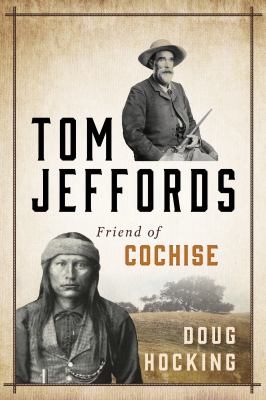 Tom Jeffords, friend of Cochise