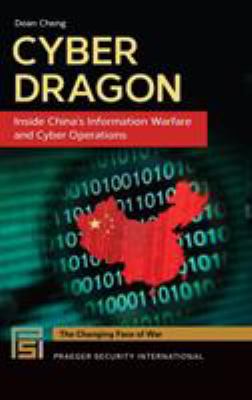 Cyber dragon : inside China's information warfare and cyber operations