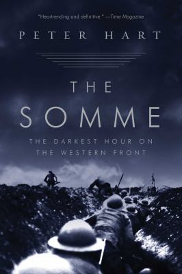 The Somme : The Darkest Hour on the Western Front.