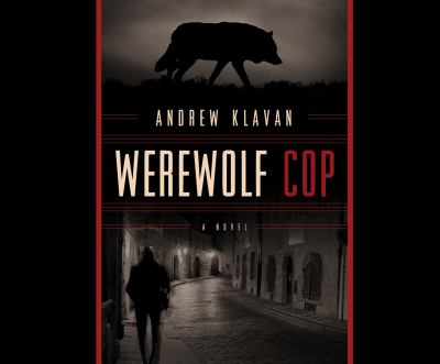 Werewolf cop : a novel