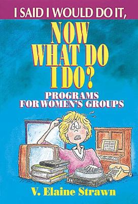 I said I would do it, now what do I do? : programs for women's groups