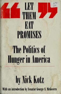 Let them eat promises; : the politics of hunger in America